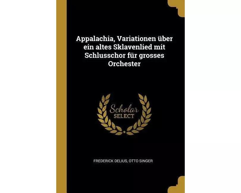Appalachia, Variationen Über Ein Altes Sklavenlied Mit Schlusschor Für Grosses Orchester
