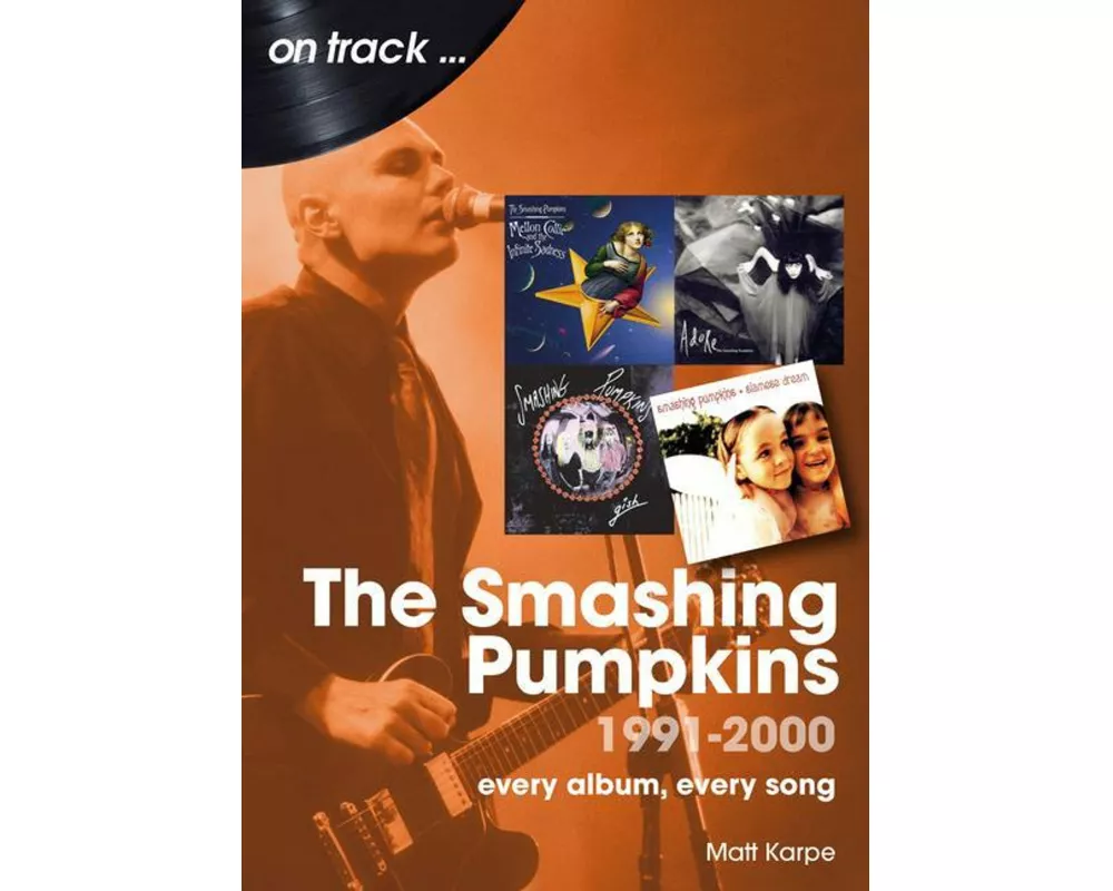 The Smashing Pumpkins 1991 to 2000 On Track