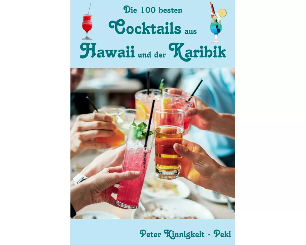 Die 100 besten Cocktails aus Hawaii und der Karibik