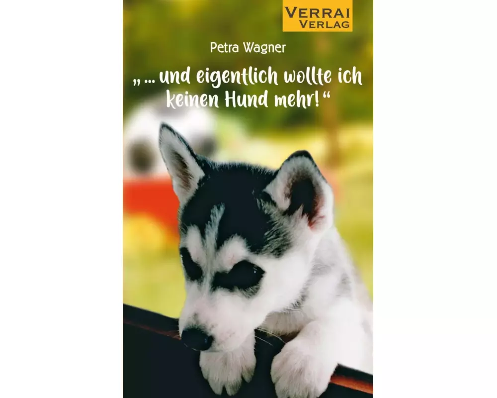 "... und eigentlich wollte ich keinen Hund mehr!"