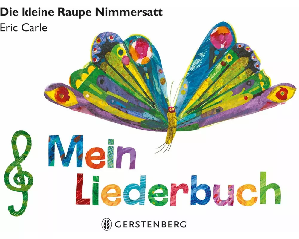 Die kleine Raupe Nimmersatt - Mein Liederbuch