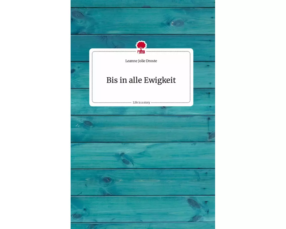 Bis in alle Ewigkeit. Life is a Story - story.one