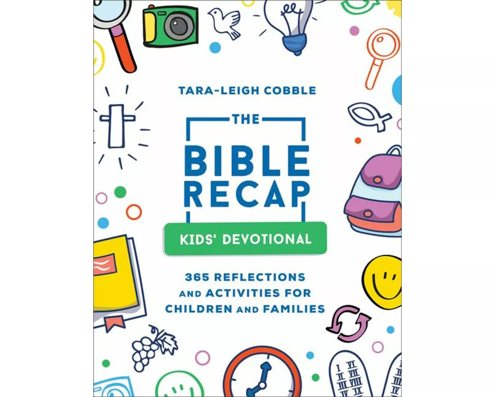 The Bible Recap Kids` Devotional – 365 Reflections and Activities for Children and Families