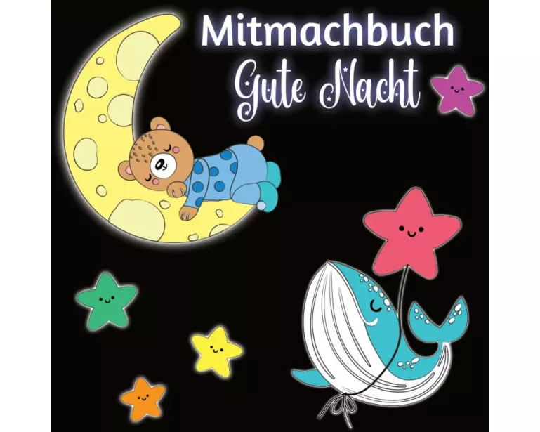 Mitmachbuch Gute Nacht und Malbuch für Kinder ab 3 Jahren mit kurzen Gutenachtgeschichten
