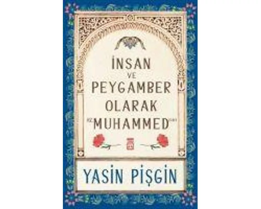 Insan ve Peygamber Olarak Hz. Muhammed sav