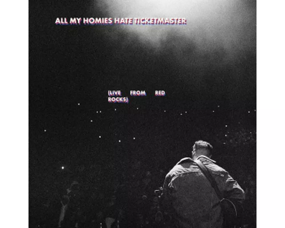 All My Homies Hate Ticketmaster(Live from Red Rock