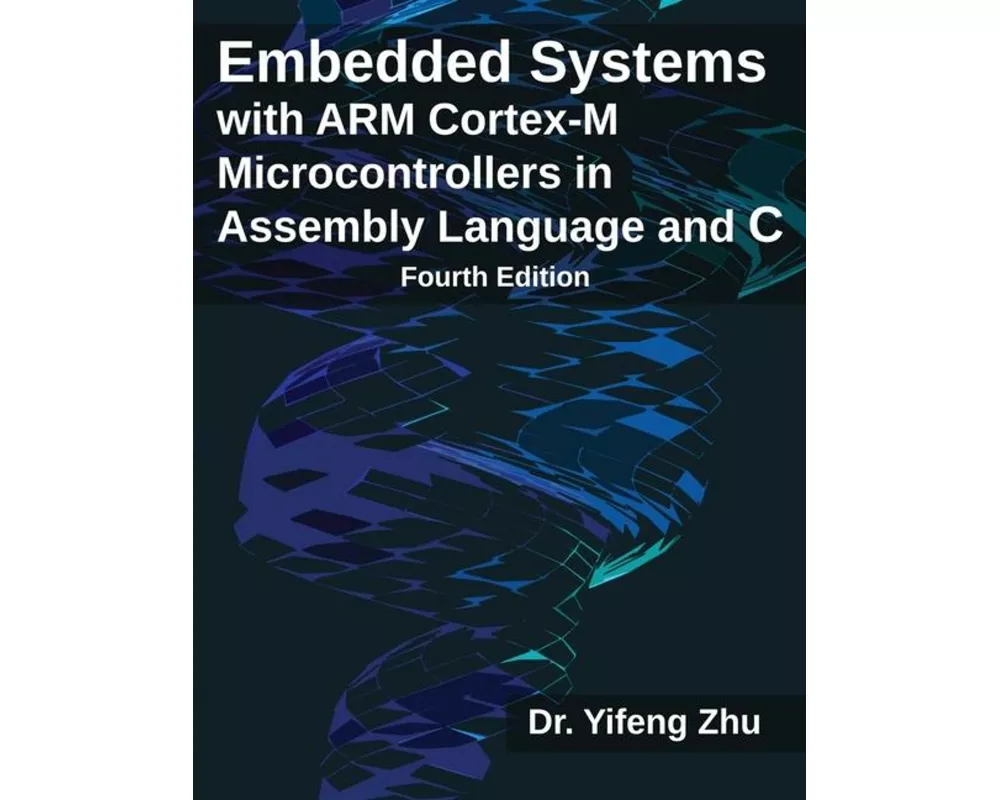 Embedded Systems with ARM Cortex-M Microcontrollers in Assembly Language and C