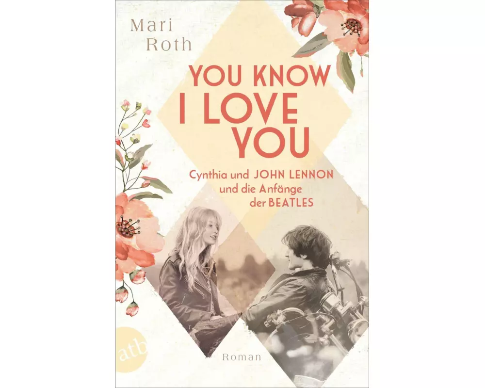 You know I love you – Cynthia und John Lennon und die Anfänge der Beatles