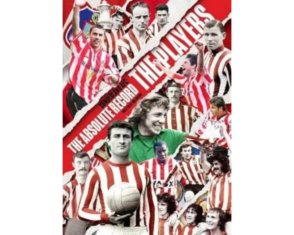 Sunderland AFC The Absolute Record: The Players
