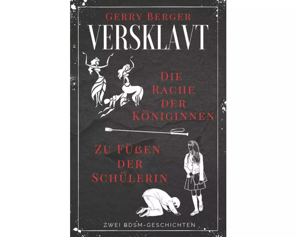 Versklavt - Die Rache der Königinnen & Zu Füßen der Schülerin