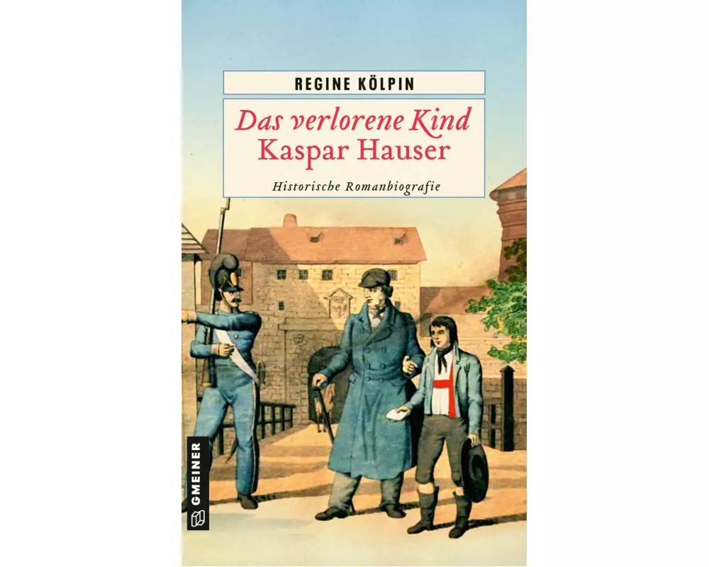 Das verlorene Kind - Kaspar Hauser