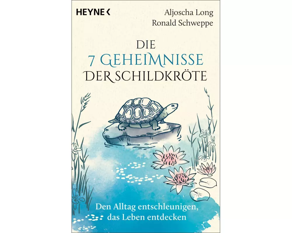 Die 7 Geheimnisse der Schildkröte (vollständig aktualisierte und erweiterte Neuausgabe)