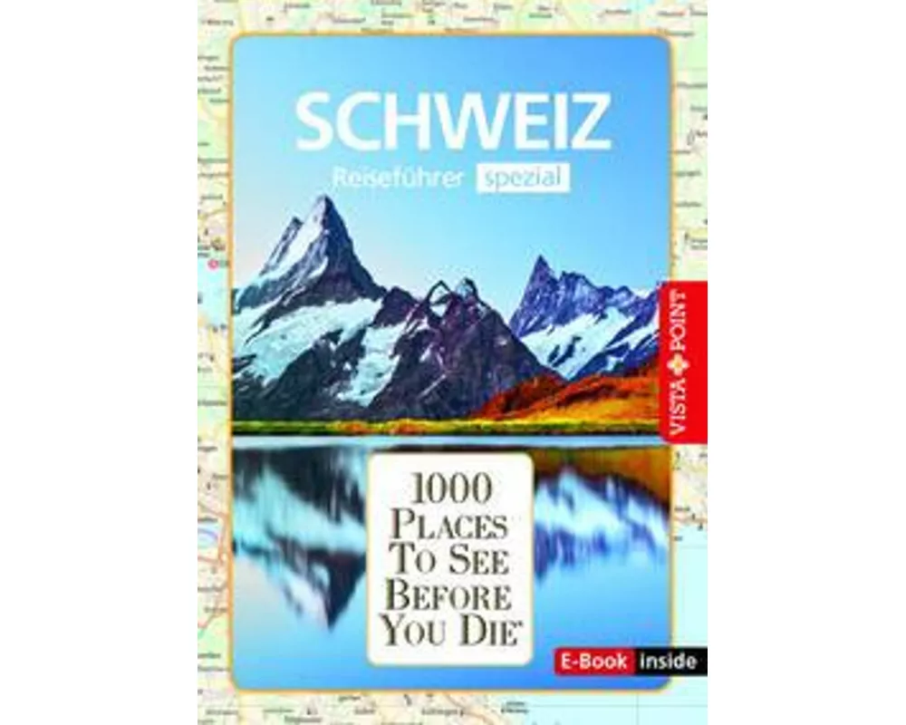Reiseführer Schweiz. Stadtführer inklusive Ebook. Ausflugsziele, Sehenswürdigkeiten, Restaurant & Hotels uvm