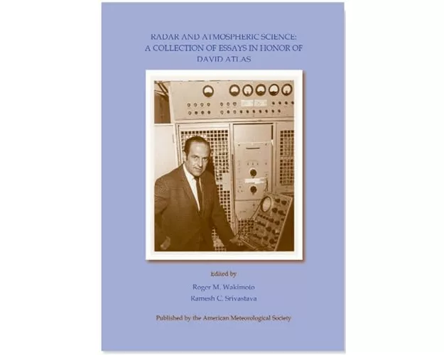 Radar and Atmospheric Science – A Collection of Essays in Honor of David Atlas