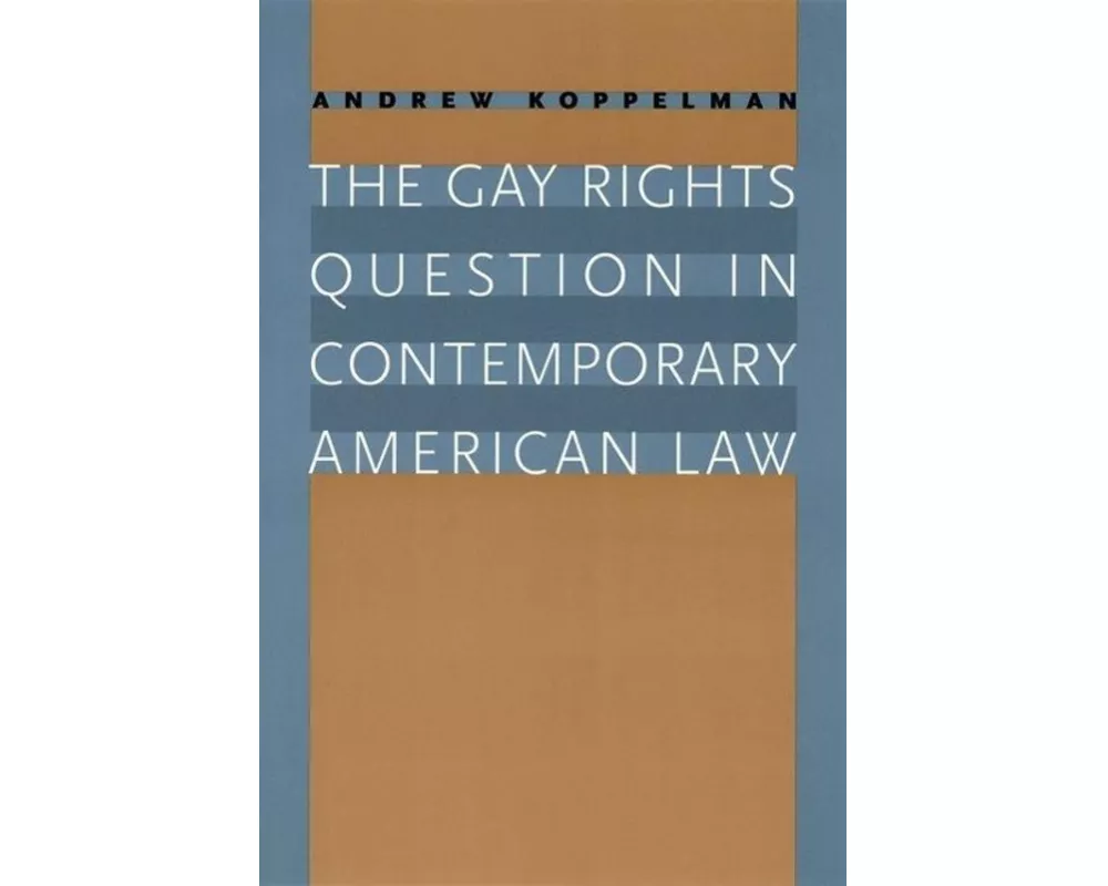 The Gay Rights Question in Contemporary American Law