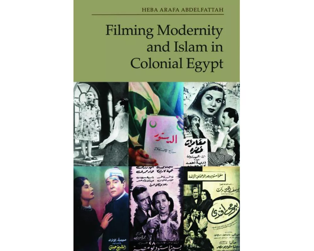 Filming Modernity and Islam in Colonial Egypt