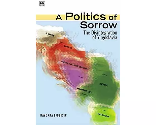 A Politics Of Sorrow – The Disintegration of Yugoslavia