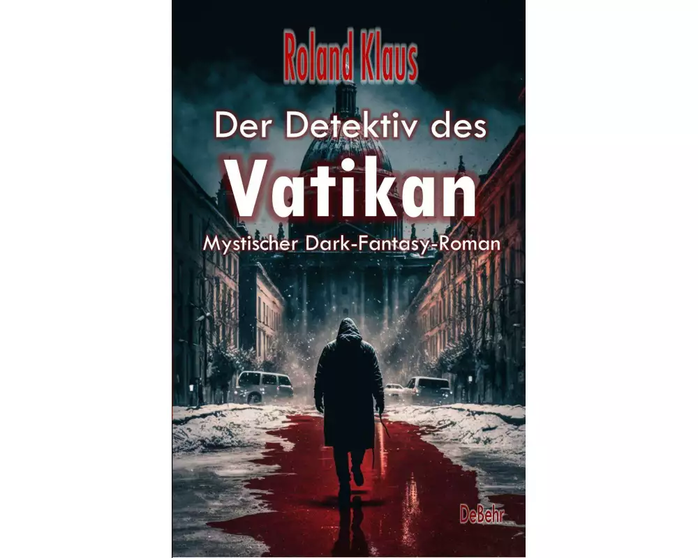 Der Detektiv des Vatikan - Mystischer Dark-Fantasy-Roman