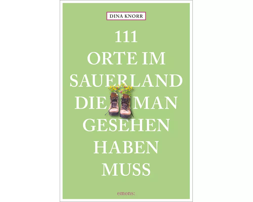 111 Orte im Sauerland, die man gesehen haben muss
