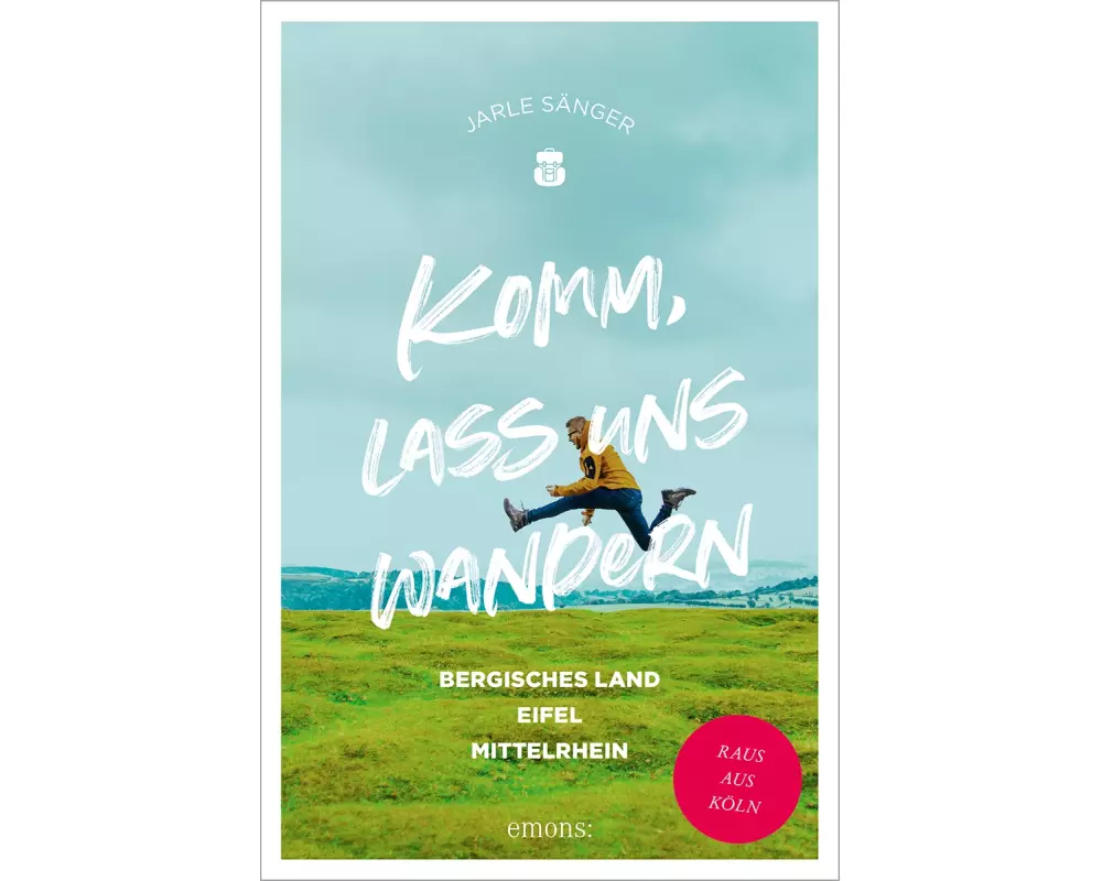 Komm, lass uns wandern. Bergisches Land, Eifel, Mittelrhein