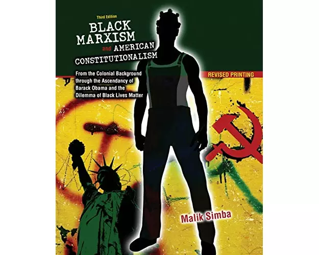 Black Marxism and American Constitutionalism: From the Colonial Background through the Ascendancy of Barack Obama and the Dilemma of Black Lives Matte