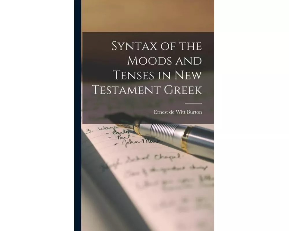 Syntax of the Moods and Tenses in New Testament Greek