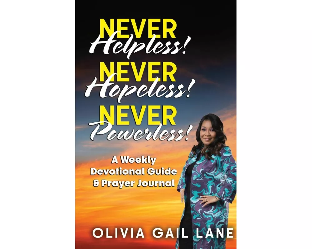 Never Helpless! Never Hopeless! Never Powerless!