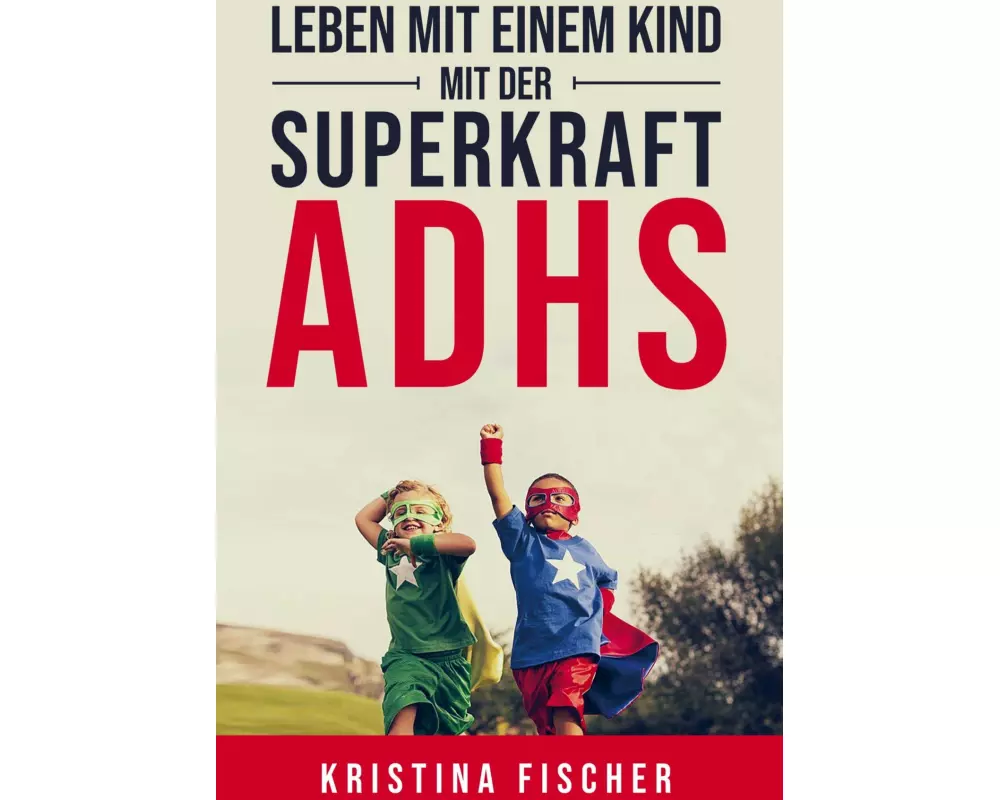 Leben mit einem Kind mit der Superkraft ADHS
