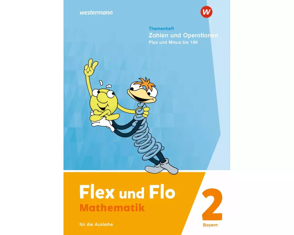 Flex und Flo. Themenheft Zahlen und Operationen: Plus und Minus bis 100: Für die Ausleihe. Für Bayern
