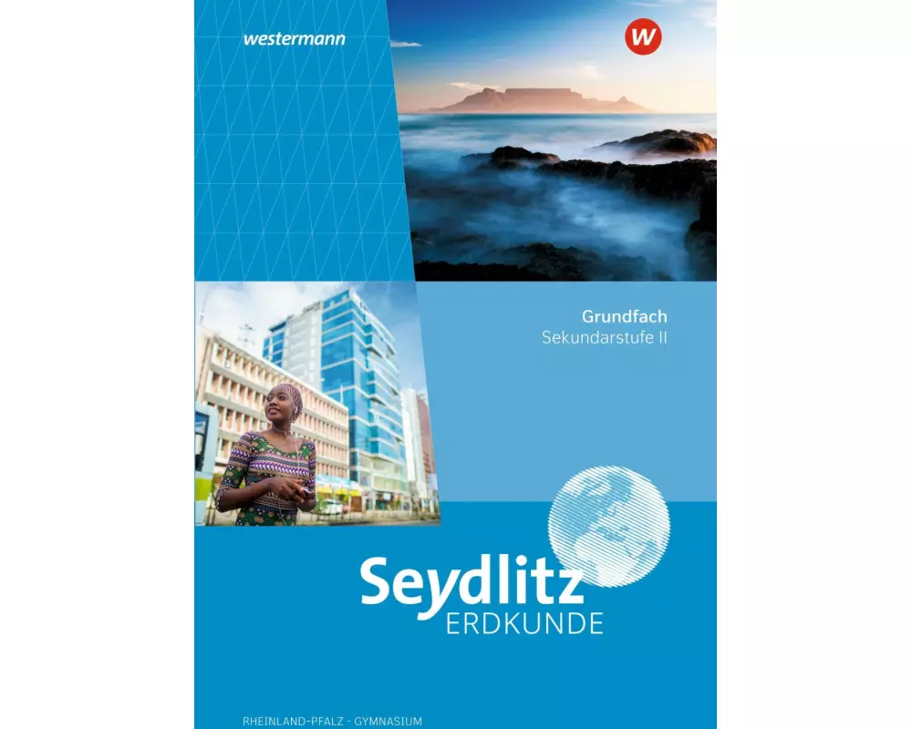 Seydlitz Erdkunde. Schulbuch Grundfach. Für die Sekundarstufe II in Rheinland-Pfalz