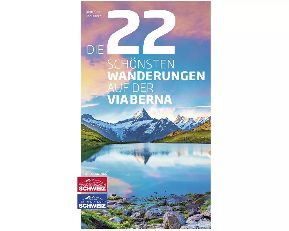 Die 22 schönsten Wanderungen auf der ViaBerna