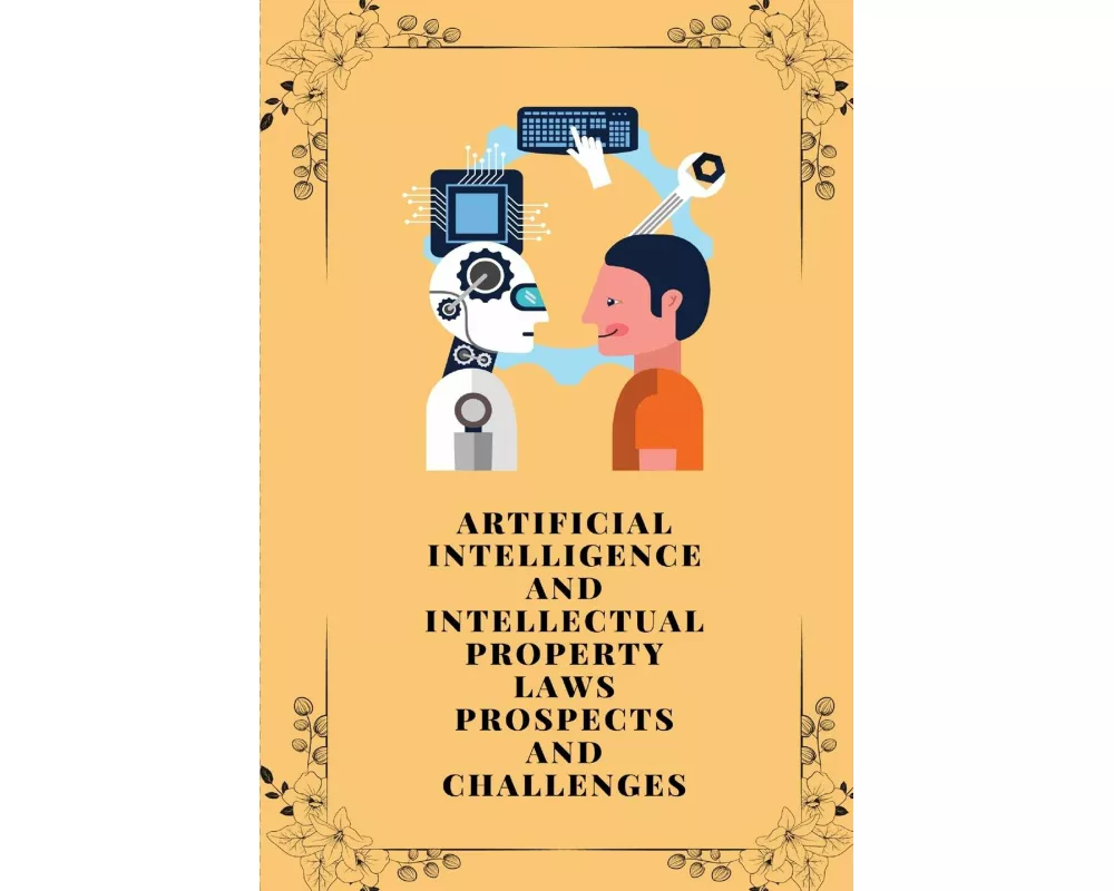 Artificial intelligence and intellectual property laws prospects and challenges