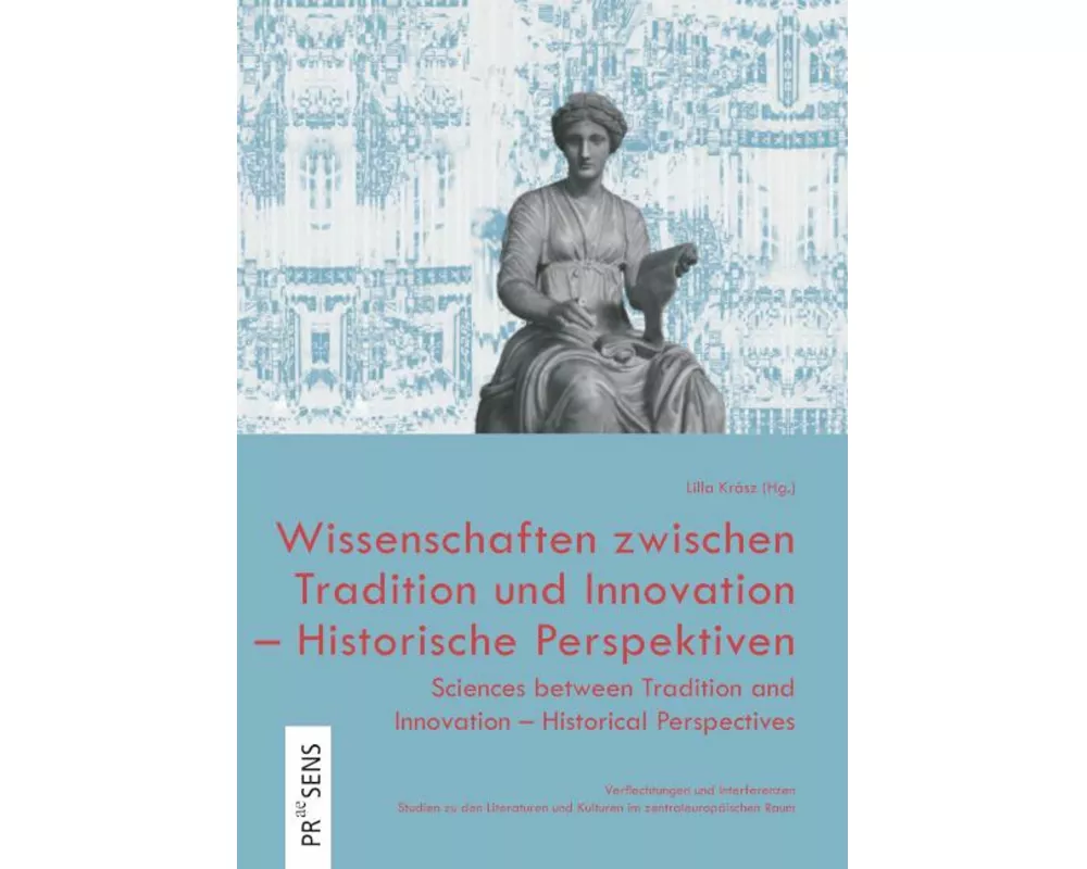 Wissenschaften zwischen Tradition und Innovation - Historische Perspektiven | Sciences between Tradition and Innovation - Historical Perspectives