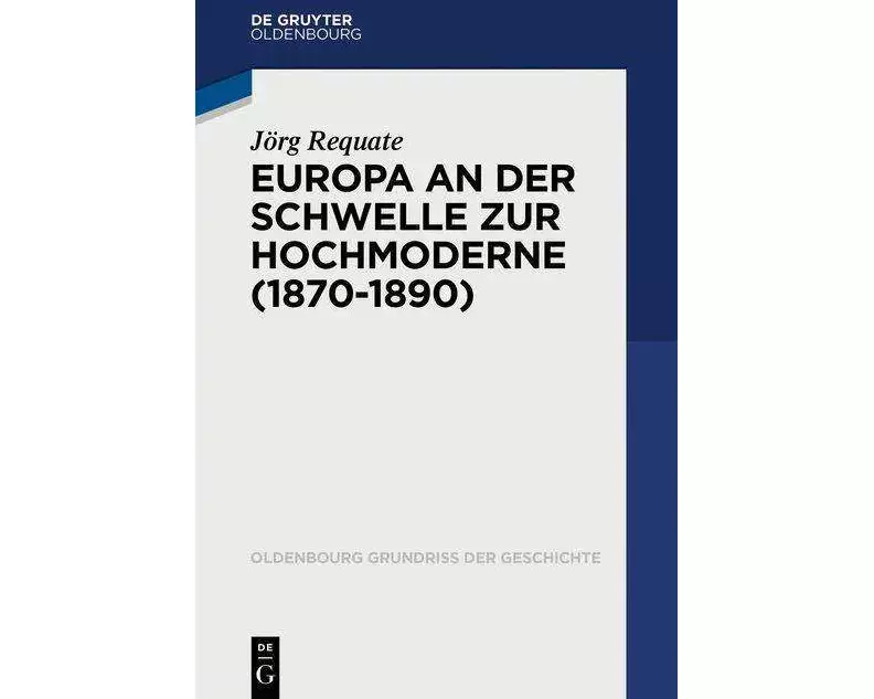 Europa an der Schwelle zur Hochmoderne (1870-1890)