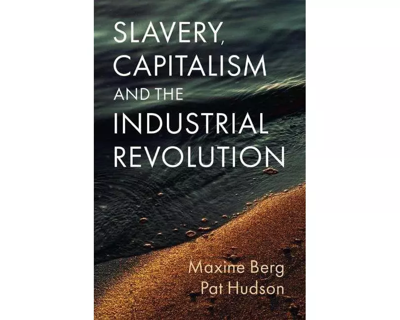 Slavery, Capitalism and the Industrial Revolution