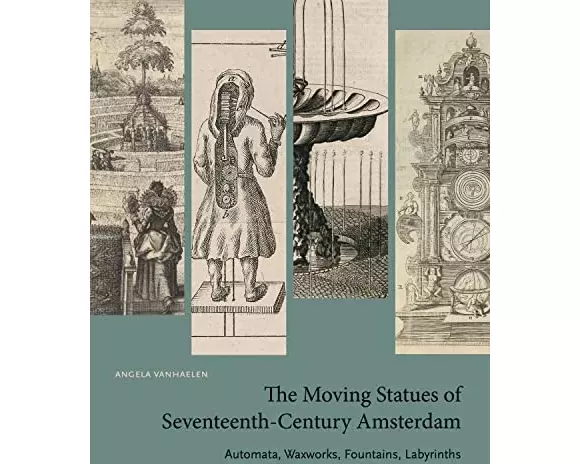 The Moving Statues of Seventeenth-Century Amsterdam