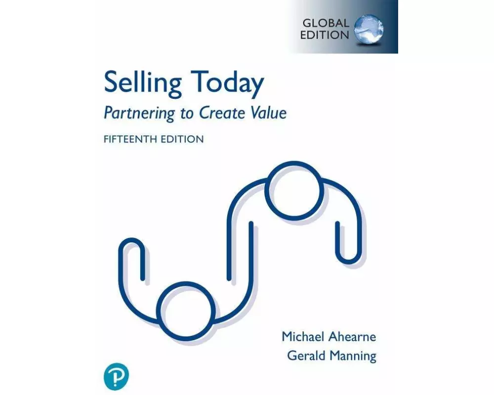 Selling Today: Partnering to Create Value, Global Edition
