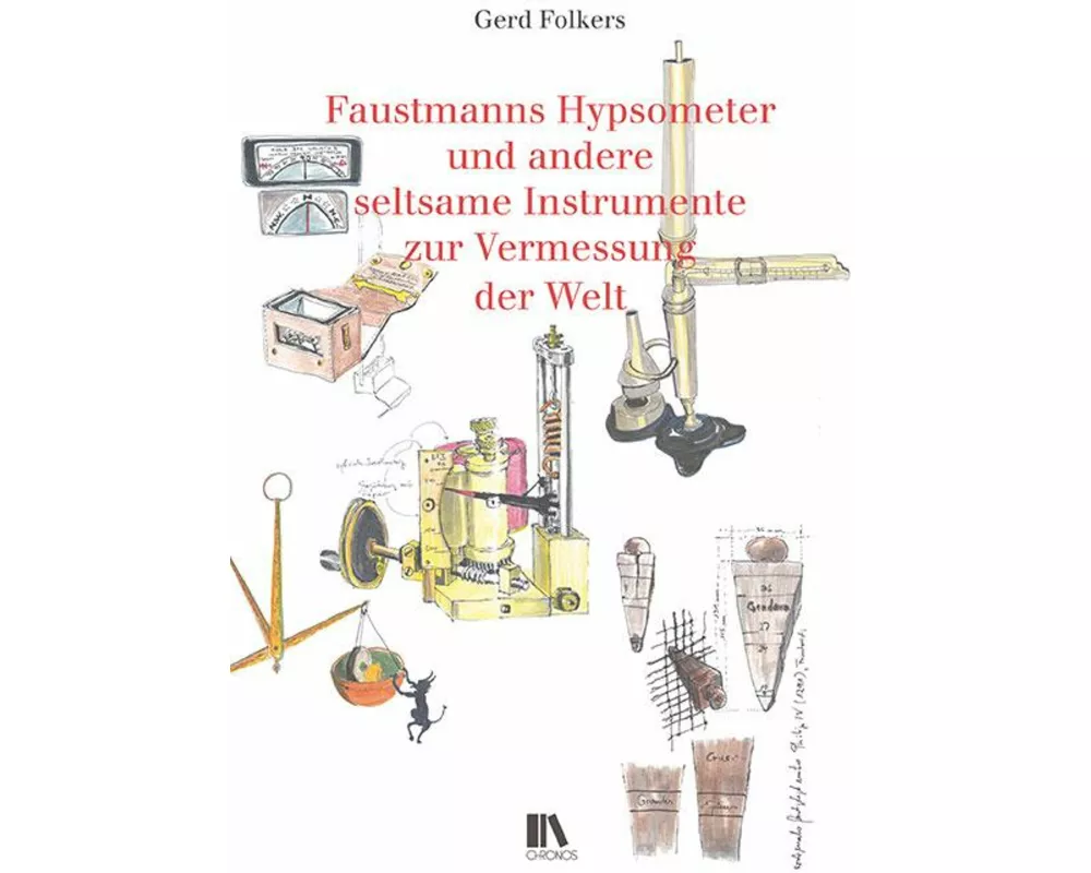 Faustmanns Hypsometer und andere seltsame Instrumente zur Vermessung der Welt