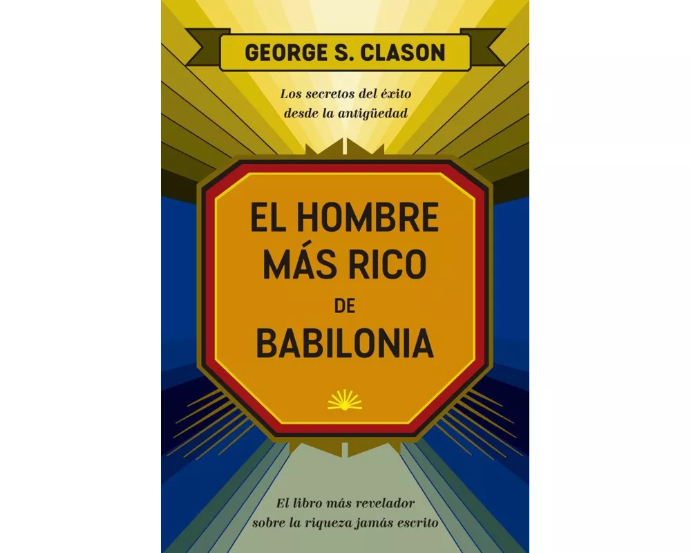 El Hombre Más Rico de Babilonia (the Reachest Man in Babylon Spanish Edition)