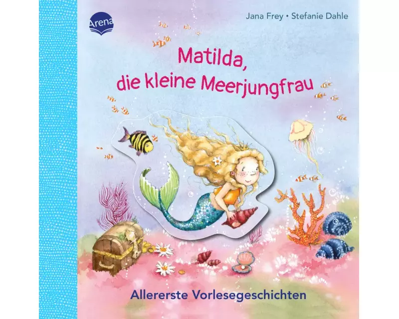 Matilda, die kleine Meerjungfrau. Allererste Vorlesegeschichten