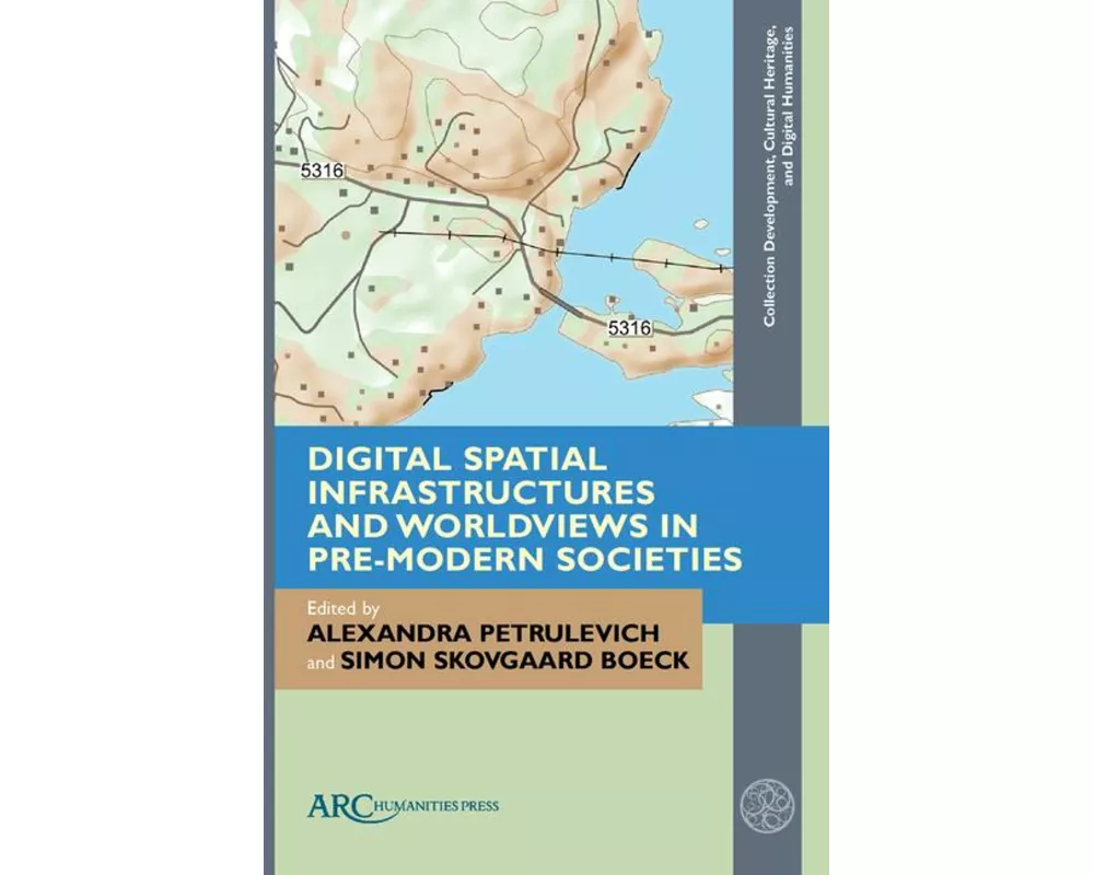 Digital Spatial Infrastructures and Worldviews in Pre-Modern Societies