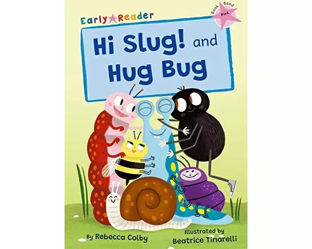 Hi Slug! and Hug Bug