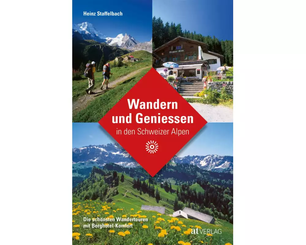 Wandern und Geniessen in den Schweizer Alpen