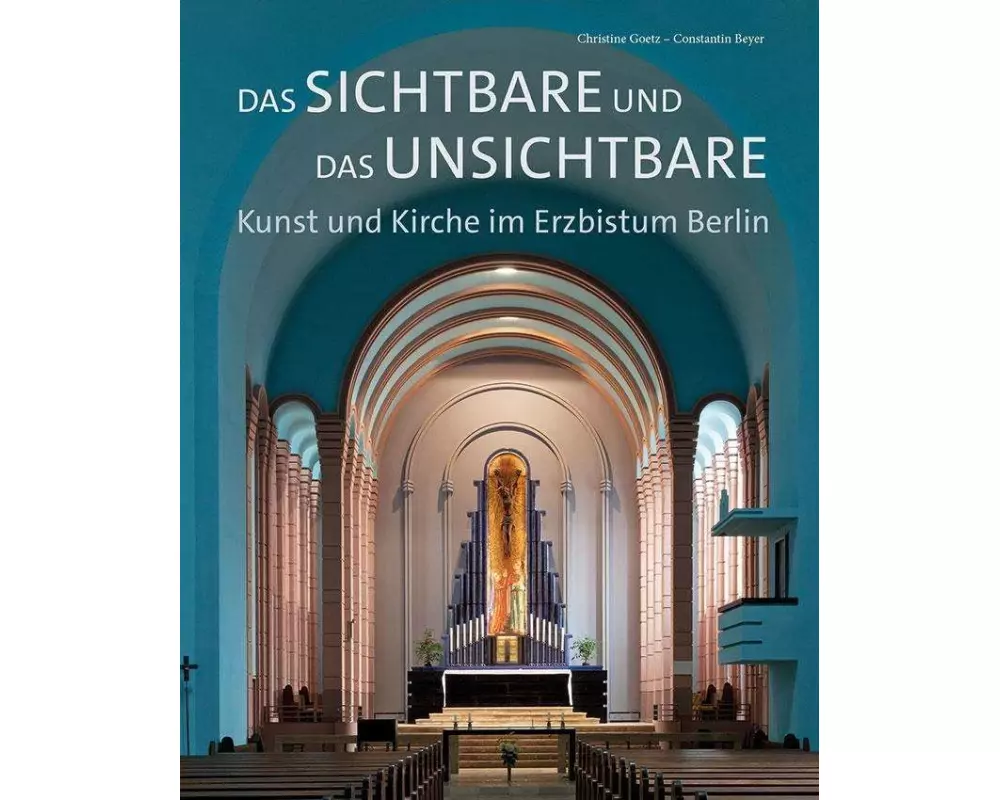 Das Sichtbare und das Unsichtbare - Kunst und Kirche im Erzbistum Berlin