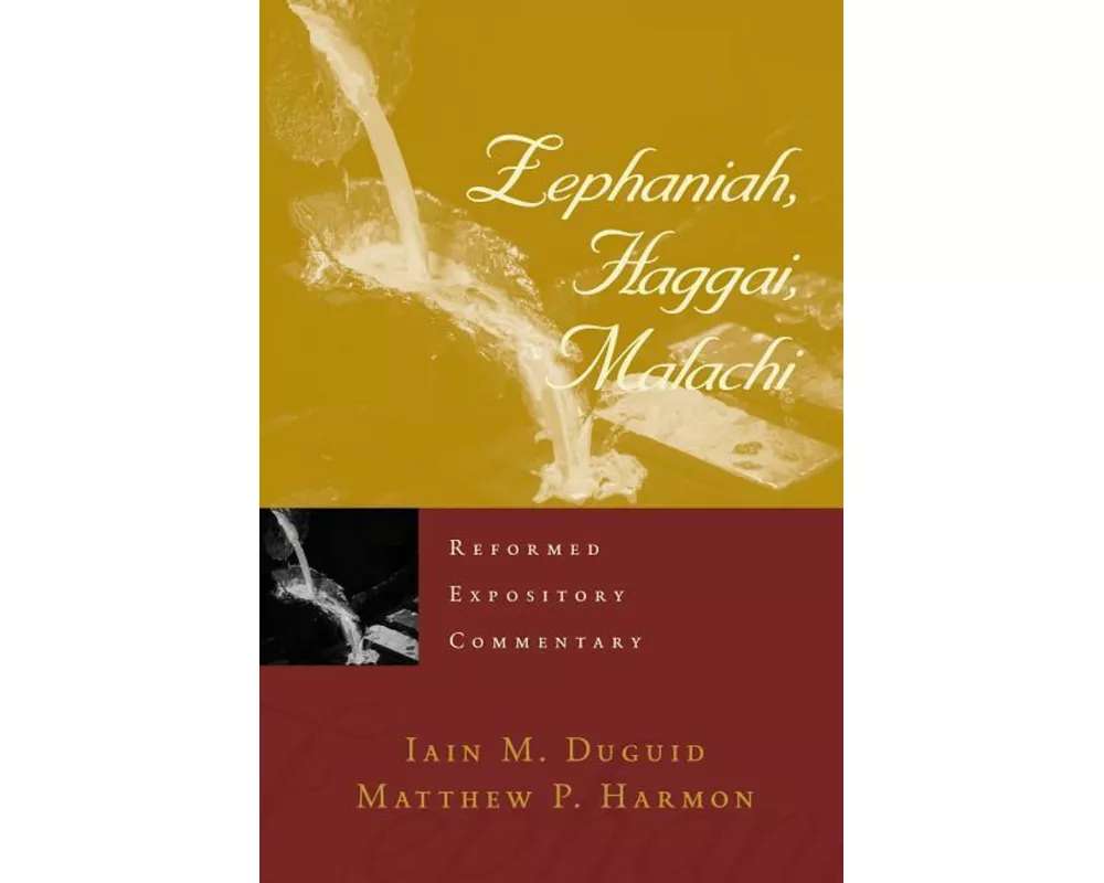 Reformed Expository Commentary: Zephaniah, Haggai, Malachi