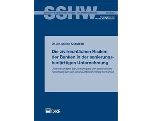 Die zivilrechtlichen Risiken der Banken in der sanierungsbedürftigen Unternehmung. Unter besonderer Berücksichtigung der paulianischen Anfechtung und