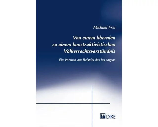 Von einem liberalen zu einem konstruktivistischen Völkerrechtsverständnis