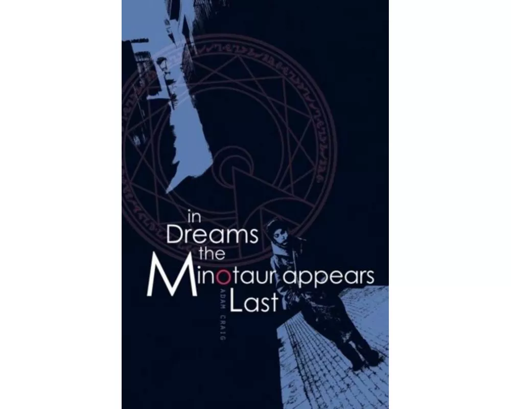 In Dreams the Minotaur Appears Last