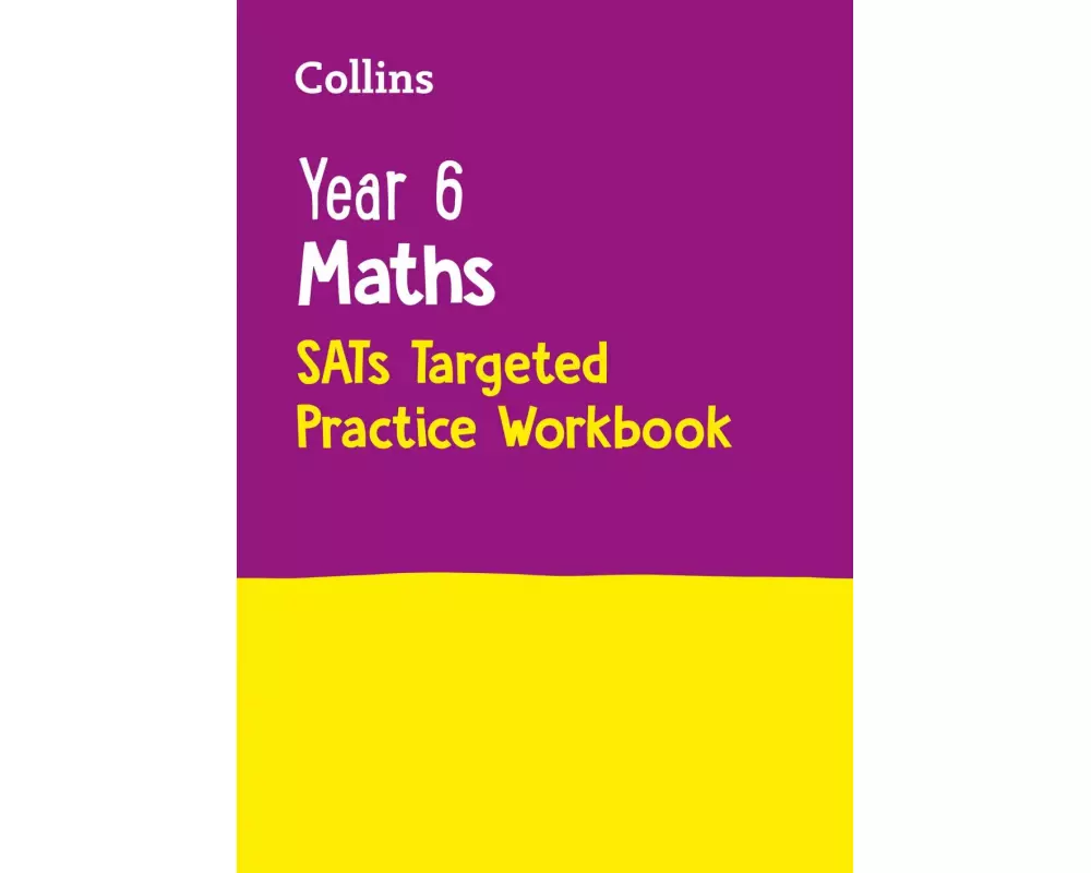 Collins Ks2 Sats Revision and Practice - New 2014 Curriculum - Year 6 Maths Targeted Practice Workbook