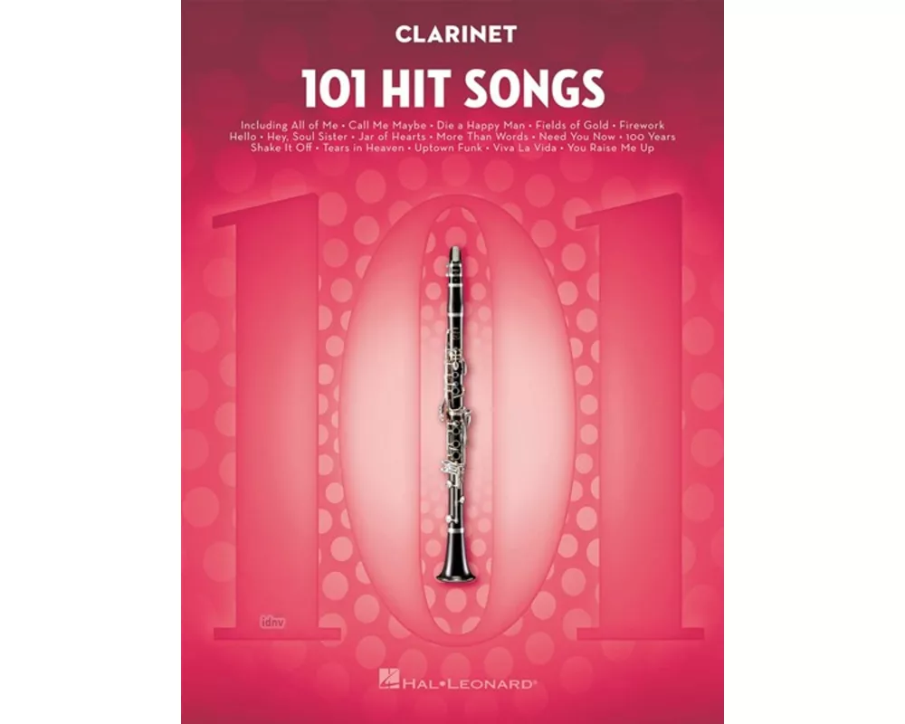 101 Hit Songs for Clarinet - Clarinet Music Book with Collection of Famous Songs - Clarinet Book with Instrumental Versions of Familiar Songs